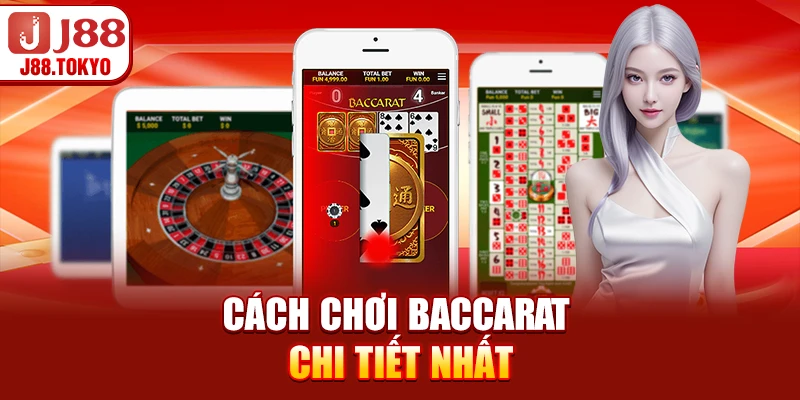 Các bước chơi baccarat chi tiết nhất