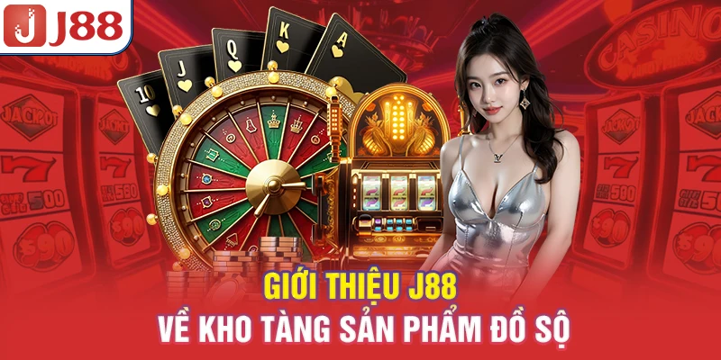 Giới Thiệu J88 - Thiên Đường Cá Cược Trực Tuyến Đỉnh Cao 9 Giới thiệu J88 về kho tàng sản phẩm đồ sộ