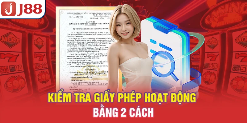 Giấy Phép Hoạt Động J88 - Bảo Đảm Minh Bạch 7 Kiểm tra giấy phép hoạt động bằng 2 cách