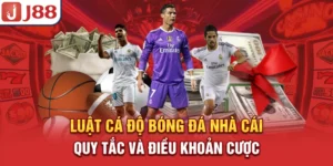 Luật Cá Độ Bóng Đá Nhà Cái - Quy Tắc và Điều Khoản Cược