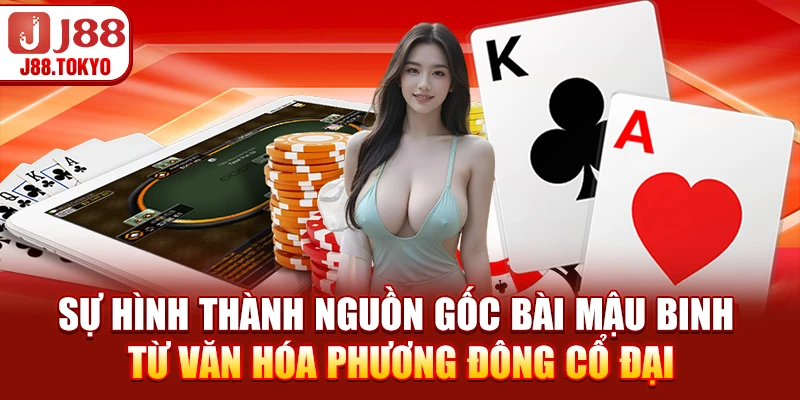 Sự hình thành nguồn gốc bài mậu binh từ văn hóa phương Đông cổ đại